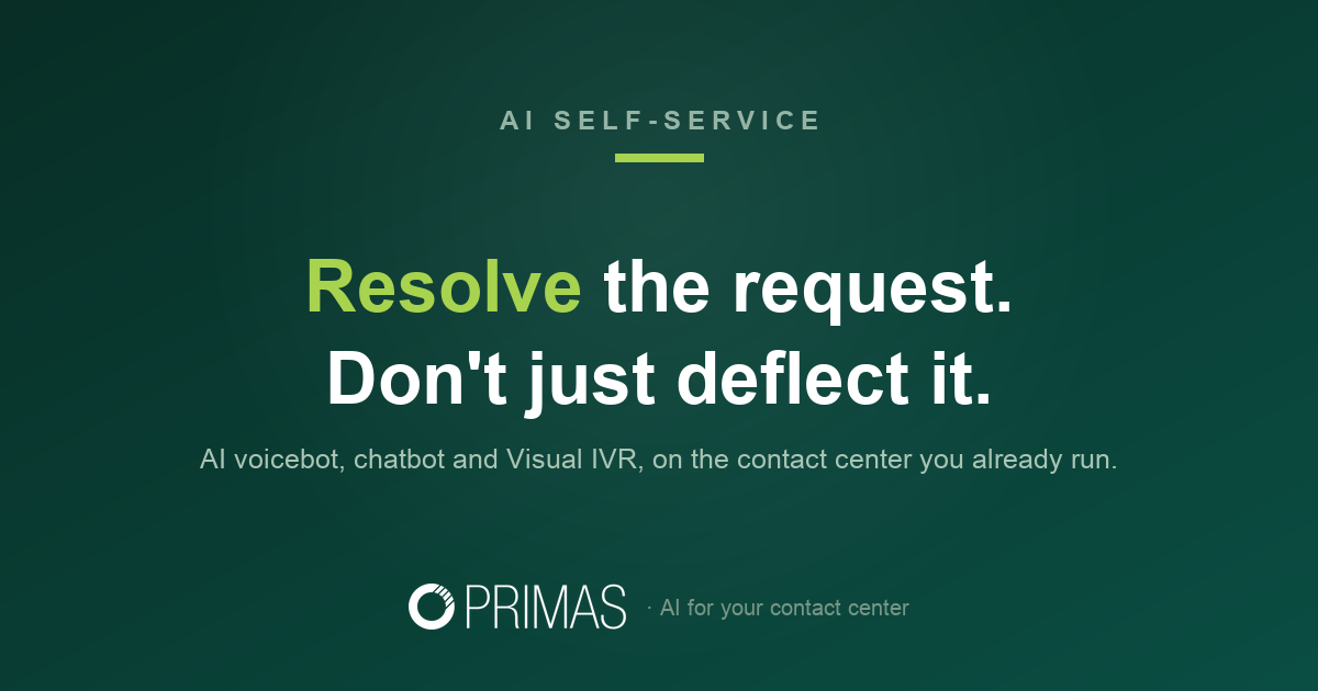 AI self-service for contact centers: resolve the request, don't just deflect it. Primas.