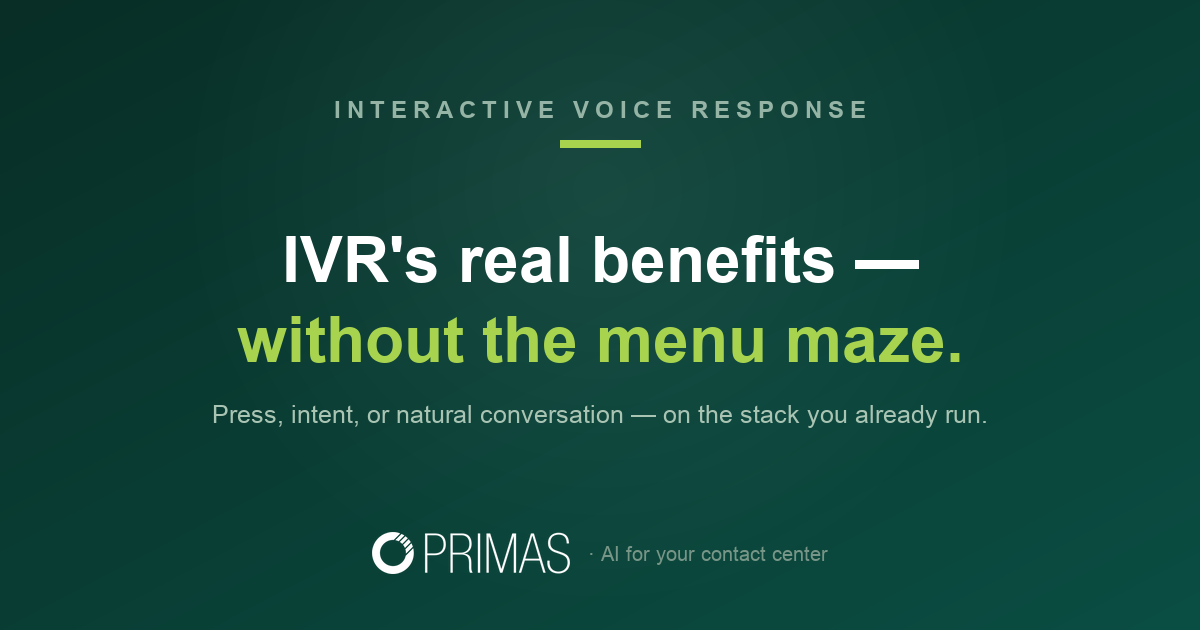 IVR benefits without the menu maze — press, intent, or natural conversation. Primas.